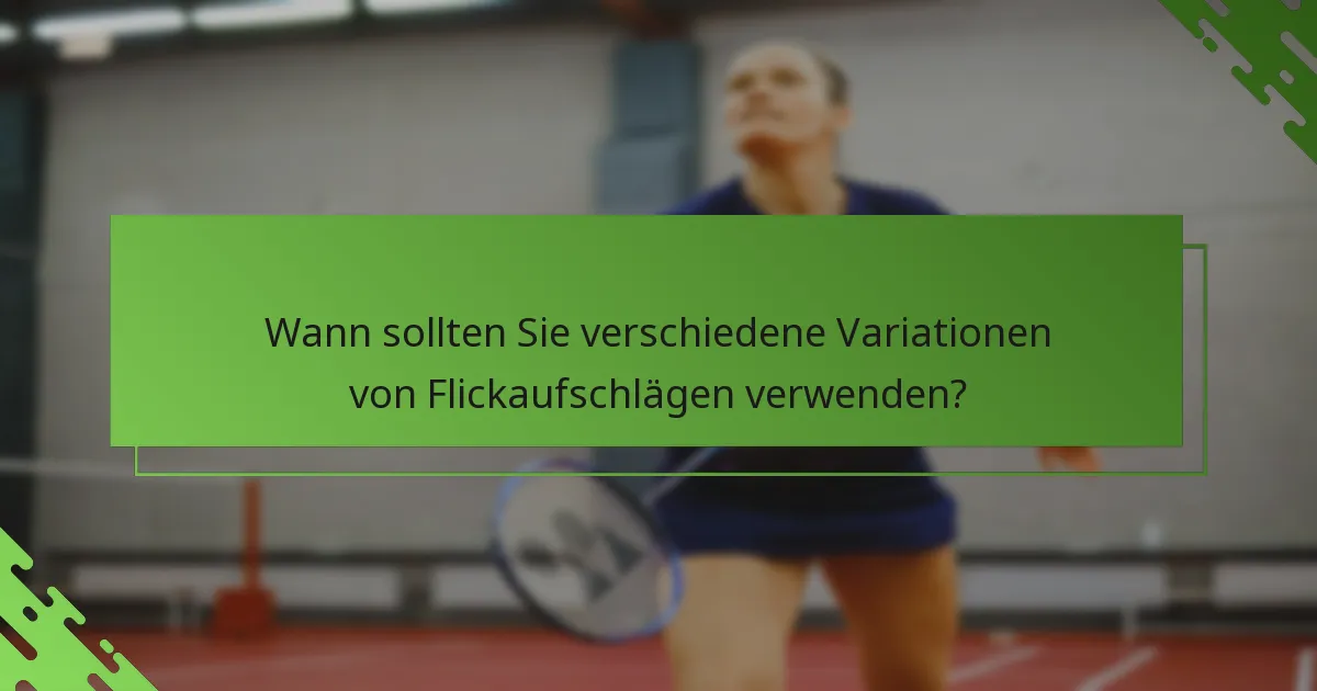 Wann sollten Sie verschiedene Variationen von Flickaufschlägen verwenden?
